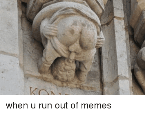 koh-when-u-run-out-of-memes-1556690.png