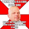 i-think-this-is-a-cool-story-bro-but-let-me-call-my-buddy-whos-an-expert-on-cool-s.jpg