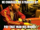 he-charged-me-straight-up-pay-that-man-his-money.jpg